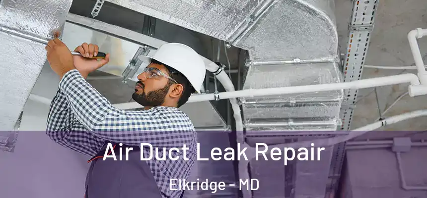  Air Duct Leak Repair Elkridge - MD