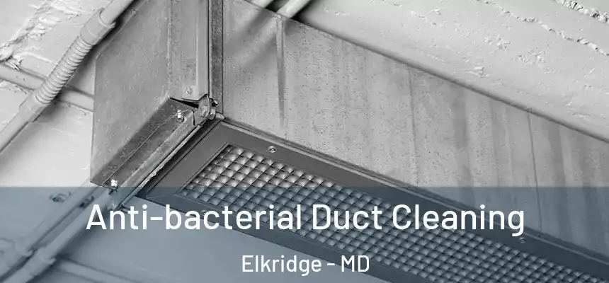  Anti-bacterial Duct Cleaning Elkridge - MD