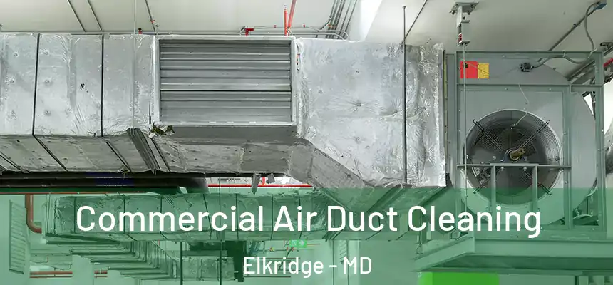  Commercial Air Duct Cleaning Elkridge - MD