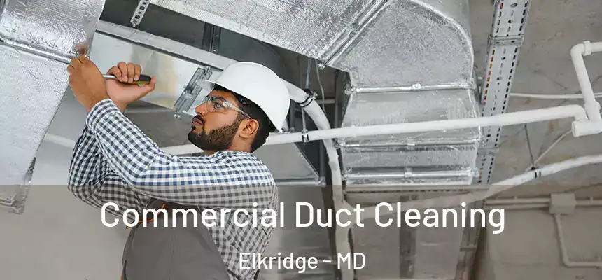  Commercial Duct Cleaning Elkridge - MD