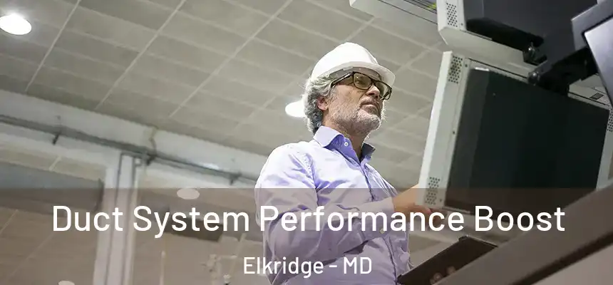  Duct System Performance Boost Elkridge - MD