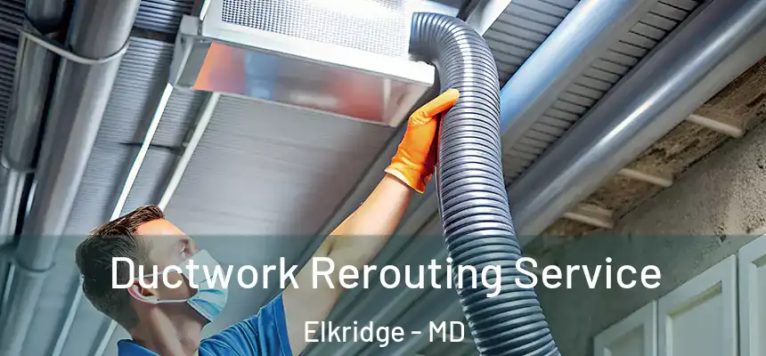  Ductwork Rerouting Service Elkridge - MD