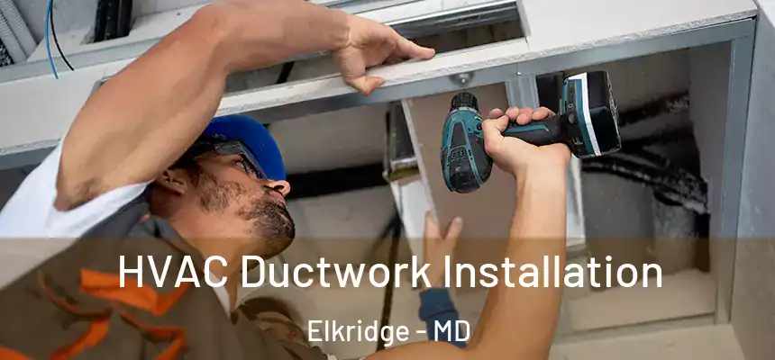  HVAC Ductwork Installation Elkridge - MD