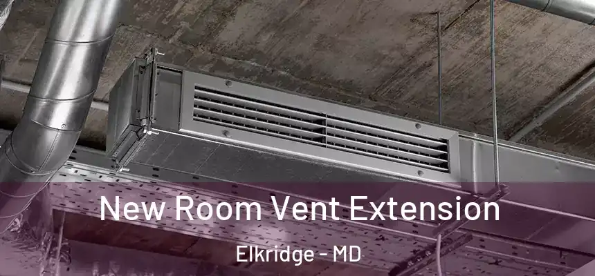 New Room Vent Extension Elkridge - MD